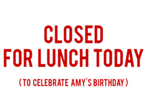 Closed For Lunch Today  Feb 27