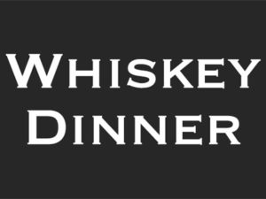 Whiskey Dinner Jan 28th