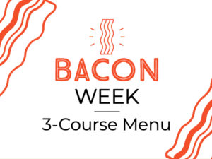 Bacon WeekSept 26 – Oct 6